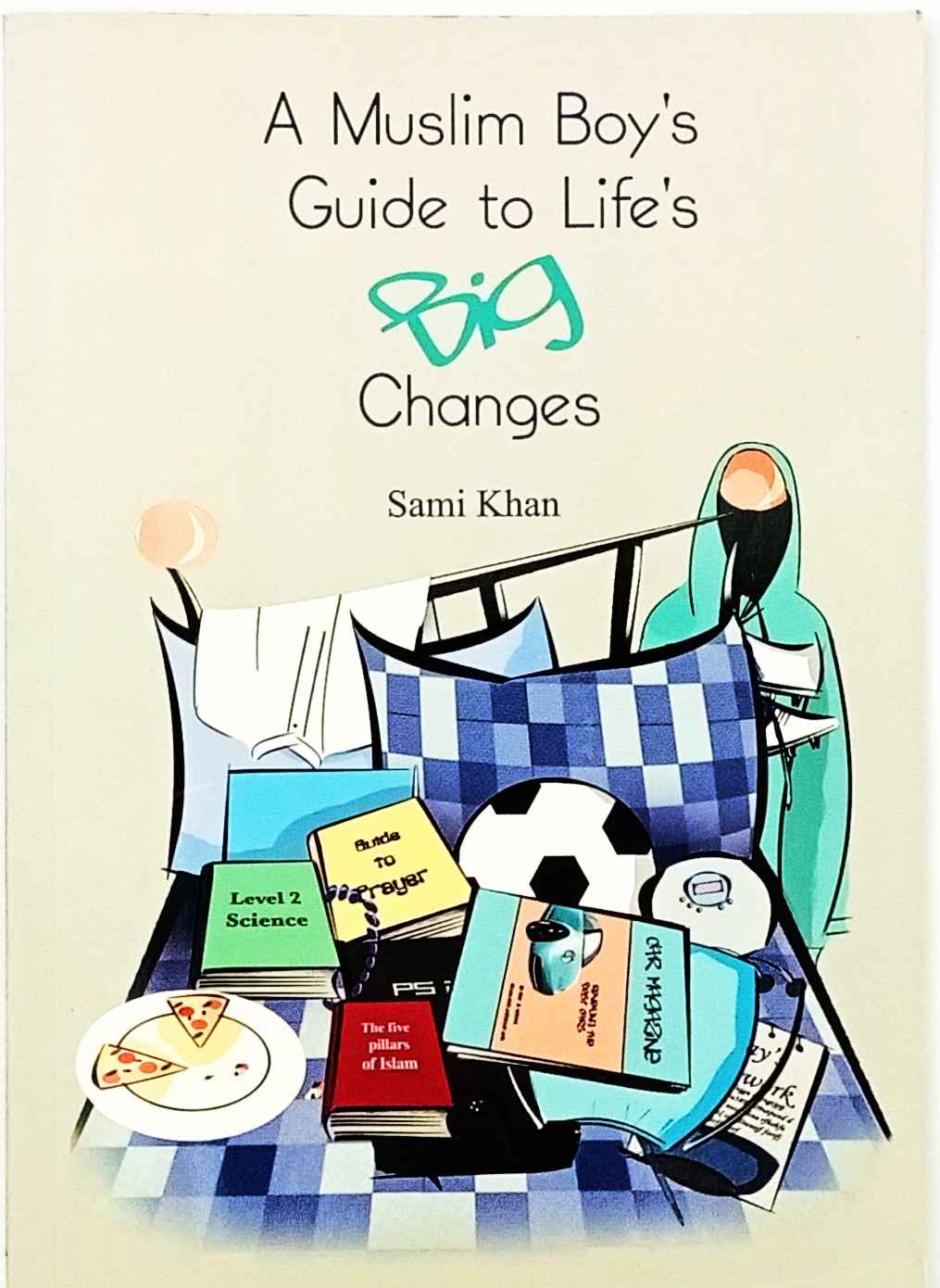 A Muslim Boy's Guide to life's big changes